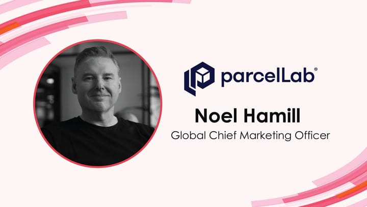 Tackling the challenges in B2B tech marketing: insights from Noel Hamill, CMO at parcelLab
