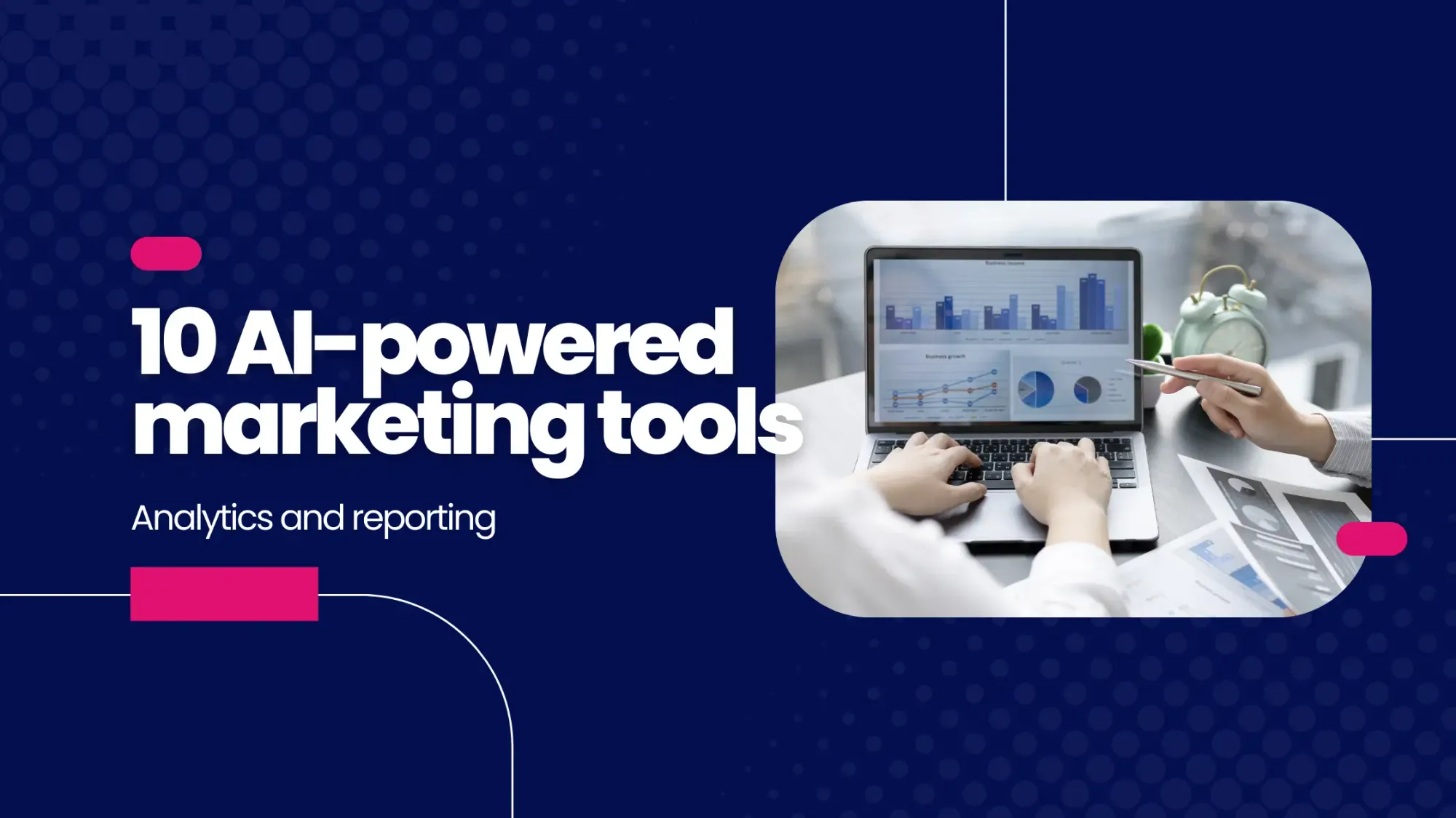 10 AI-powered marketing tools for analytics and reporting