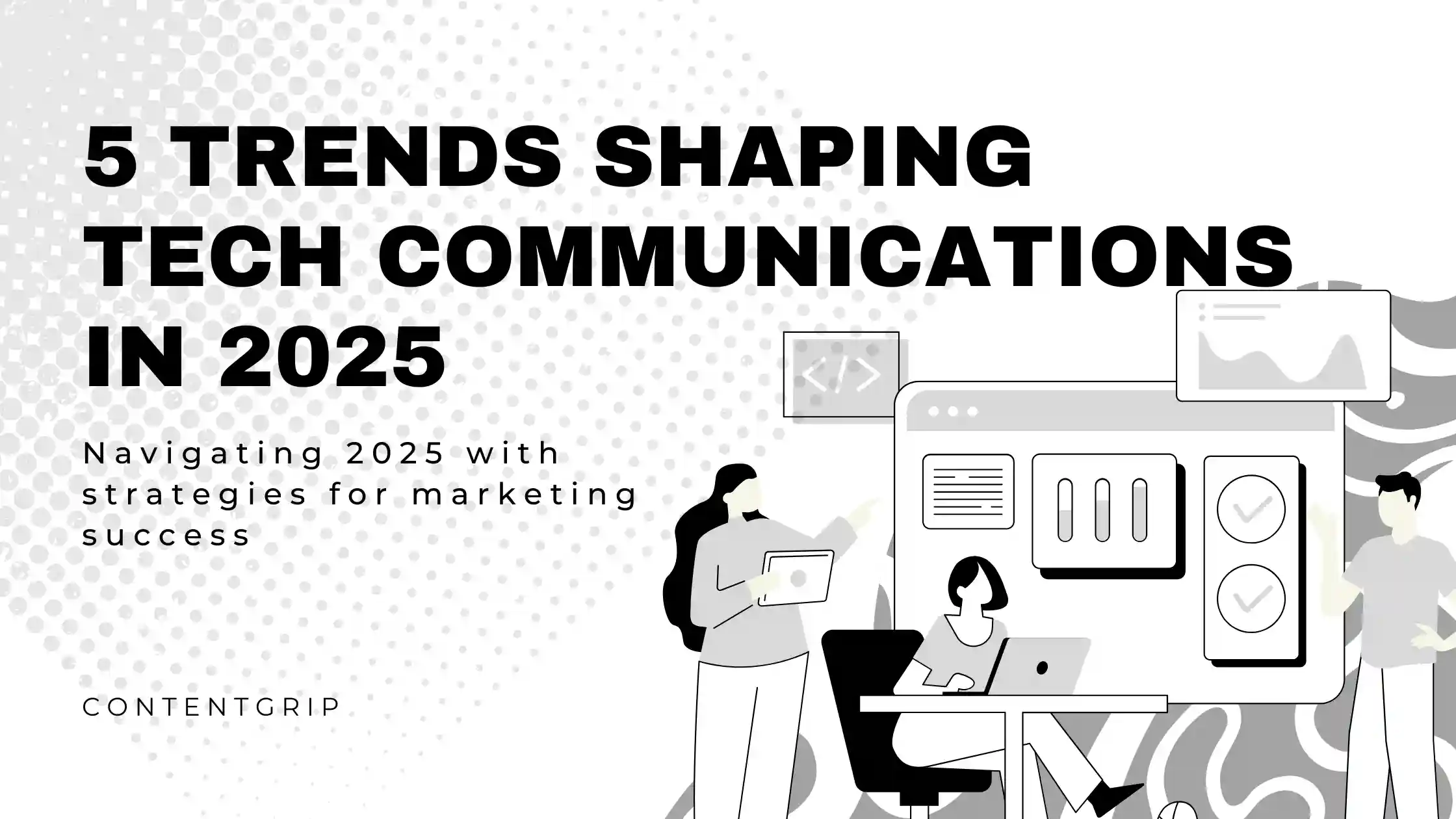 5 trends shaping tech communications in 2025