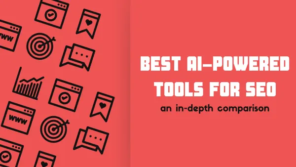 Best AI-powered tools for SEO: an in-depth comparison