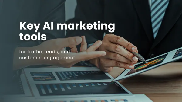 Key AI marketing tools for traffic, leads, and customer engagement