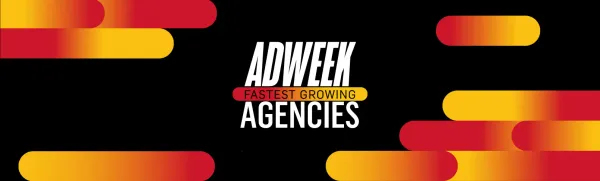 Adweek’s top 10 fastest growing agencies you need to know