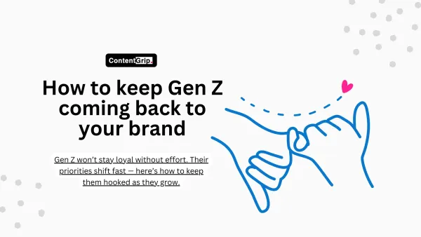 How to keep Gen Z coming back to your brand