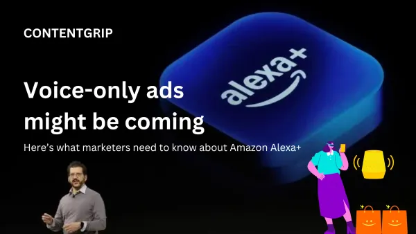 Voice-only ads might be coming: here’s what marketers need to know about Amazon Alexa+